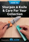 Image for How To Sharpen A Knife andamp; Care For Your Collection: Enjoy BLADE(R)&#39;s comprehensive eBook on how to sharpen a knife, and maintain, care for, store and preserve your knives and knife collection.