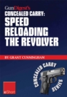 Image for Gun Digest&#39;s Speed Reloading the Revolver Concealed Carry eShort: Learn Tactical Reload, Defensive Reloading, and Competition Reload, Plus Fast Reloading Tips for Speed Loaders and Moon Clips