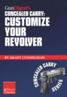 Image for Gun Digest&#39;s Customize Your Revolver Concealed Carry Collection eShort: From Regular Pistol Maintenance to Sights, Action, Barrel and Finish Upgrades for Your Custom Revolver