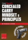 Image for Gun Digest&#39;s Concealed Carry Mindset &amp; Principles eShort Collection: Learn Why, Where &amp; How to Carry a Concealed Weapon With a Responsible Mindset