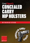 Image for Gun Digest&#39;s Concealed Carry Hip Holsters eShort: Choose the Best Concealed Carry Holster for Your Hip, Without Slip