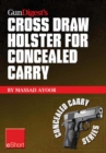 Image for Gun Digest&#39;s Cross Draw Holster for Concealed Carry eShort: Discover the Advantages &amp; Techniques of Using Cross Draw Concealment Holsters