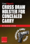 Image for Gun Digest's Cross Draw Holster for Concealed Carry eShort: Discover the Advantages &amp; Techniques of Using Cross Draw Concealment Holsters