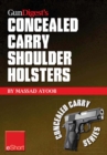 Image for Gun Digest&#39;s Concealed Carry Shoulder Holsters eShort: Concealed Carry Methods, Systems, Rigs and Tactics for Shoulder Holsters