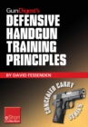 Image for Gun Digest&#39;s Defensive Handgun Training Principles Collection eShort: Follow Jeff Cooper as He Showcases Top Defensive Handgun Training Tips &amp; Techniques. Learn the Principles, Mindset, Drills &amp; Skills Needed to Succeed