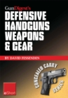 Image for Gun Digest&#39;s Defensive Handguns Weapons and Gear eShort: Learn How to Choose the Best Caliber for Self Defense, and Semiautomatics Vs. Revolvers for CCW