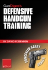 Image for Gun Digest&#39;s Defensive Handgun Training eShort: The Basics of Dry Fire and Live Fire Handgun Practice for Defensive Handgunning