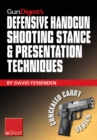 Image for Gun Digest&#39;s Defensive Handgun Shooting Stance &amp; Presentation Techniques eShort: Learn the Proper Stance for Shooting a Handgun + Basic Presentation or &quot;Draw&quot;