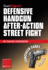 Image for Gun Digest&#39;s Defensive Handgun, After-Action Street Fight eShort: Learn How to Prepare and Train for the Event of Shooting Someone in a Self-Defense Gunfight