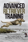 Image for Tom Dokken&#39;s advanced retriever training: the complete guide to developing your hunting dog.