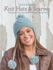 Image for Quick and simple knit hats &amp; scarves: 14 designs from up-and-coming designers!.