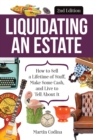 Image for Liquidating an estate: how to sell a lifetime of stuff, make some cash, and live to tell about it