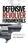 Image for Defensive revolver fundamentals: protecting your life with the all-American firearm