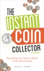 Image for The Instant Coin Collector, 2nd edition : Everything You Need to Know to Get Started Now