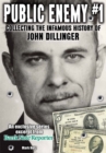 Image for Public Enemy #1 - the Infamous History of John Dillinger: An exclusive series excerpt on the life, robberies and death of John Dillinger from Bank Note Reporter