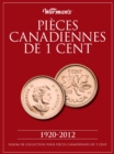Image for Pieces Canadiennes De 1 Cent 1920-2012 : Album de collection pour pieces canadiennes de 1 cent