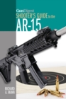 Image for Gun Digest Shooter&#39;s Guide to the AR-15