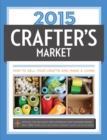 Image for 2015 Crafter&#39;s Market: How to Sell Your Crafts and Make a Living