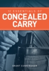 Image for 12 Essentials of Concealed Carry: Basic Tips to Get Started in Safe and Responsible Concealed Carry