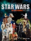 Image for The ultimate guide to vintage Star Wars action figures 1977-1985
