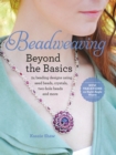 Image for Beadweaving beyond the basics  : 24 beading designs using seed beads, crystals, two-hole beads and more