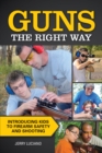Image for Guns the Right Way - Introducing Kids to Firearm Safety and Shooting