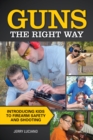 Image for Guns the Right Way: Introducing Kids to Firearm Safety and Shooting