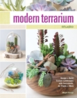 Image for Modern Terrarium Studio: Design + Build Custom Landscapes with Succulents, Air Plants + More