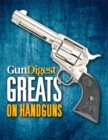 Image for Gun Digest Greats on Handguns