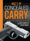 Image for ABC&#39;s of Concealed Carry: A Cop&#39;s Guide to the Real World of Going Armed