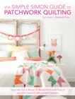 Image for The simple simon guide to patchwork quilting  : two girls, seven blocks, 21 blissful patchwork projects burst