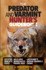 Image for Predator and Varmint Hunter&#39;s Guidebook: Tactics, skills and gear for successful predator &amp; varmint hunting