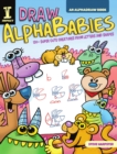 Image for Draw alphababies  : 130+ super cute creatures from letters and shapes