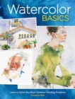 Image for Watercolor basics  : learn to solve the most common painting problems
