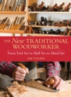 Image for The new traditional woodworker  : from tool set to skill set to mind set