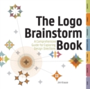 Image for The logo brainstorm book  : a comprehensive guide for exploring design directions