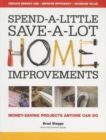 Image for Spend-A-Little Save-A-Lot Home Improvements : Money-Saving Projects Anyone Can Do