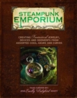 Image for Steampunk emporium  : creating fantastical jewelry, devices and oddments from assorted cogs, gears and other curios