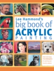 Image for Lee Hammond&#39;s big book of acrylic painting  : fast and easy techniques for painting your favorite subjects