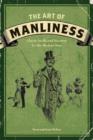Image for Art of Manliness: Classic Skills and Manners for the Modern Man