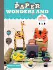 Image for Paper wonderland: 32 terribly cute toys ready to cut, fold &amp; build