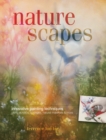 Image for Nature scapes: innovative painting techniques using acrylics, sponges, natural materials &amp; more