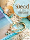 Image for A bead in time: 35 jewelry projects inspired by slices of life