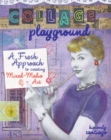 Image for Collage Playground: A Fresh Approach to Creating Mixed-Media Art