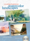 Image for Creating luminous watercolor landscapes