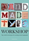 Image for Handmade type workshop  : tips, tools &amp; techniques for creating custom typography