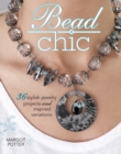 Image for Bead Chic: 36 Stylish Jewelry Projects andamp; Inspired Variations