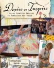 Image for Desire to inspire: using creative passion to transform the world