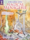 Image for Dreamscapes magical menagerie  : creating fantasy creatures and animals with watercolour