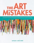 Image for Art of Mistakes: Unexpected Painting Techniques and the Practice of Creative Thinking
